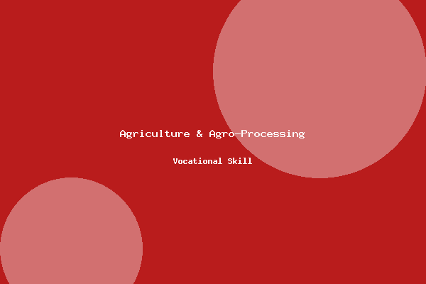 Agriculture & Agro-Processing